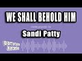 Sandi Patty - We Shall Behold Him (Karaoke Version)