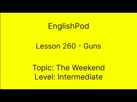 EnglishPod 260 - Guns
