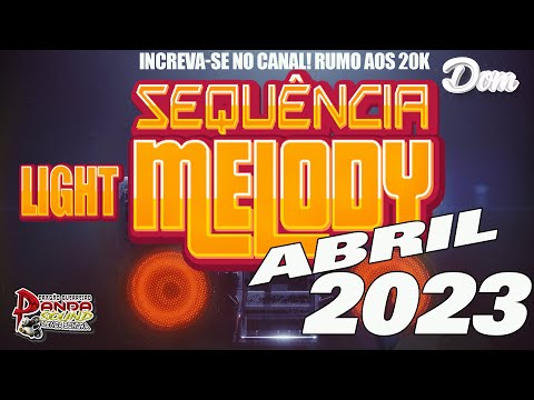 SEQUÊNCIA MELODY 2023 ABRIL "LIGHT"- O PANDA SOUND