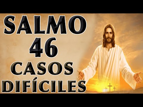 SALMO 46 PARA DIFFICULT CASES