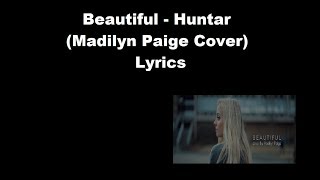 Beautiful - Huntar (Madilyn Paige Cover) Lyrics