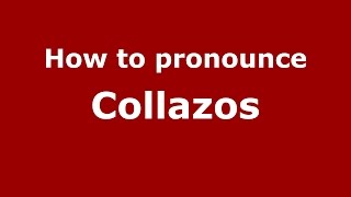 How to pronounce Collazos