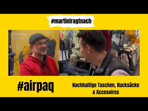 #martinfragtnach - Airpaq Nachhaltige Rucksäcke & Accesoires aus Autoschrott - Nordstil Messe HH 