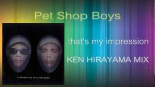 Pet Shop Boys - That&#39;s My Impression (KEN HIRAYAMA MIX)