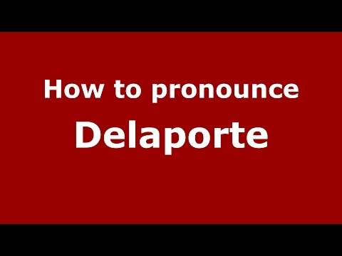 How to pronounce Delaporte