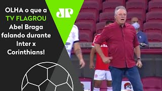 ‘Esses filhos da p***’: OLHA o que TV flagrou Abel Braga falando do Corinthians
