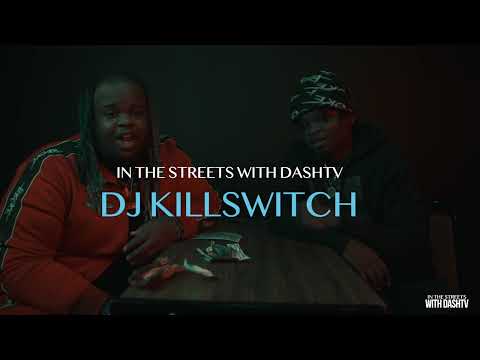 In The Streets With DashTv - Dj KillSwitch