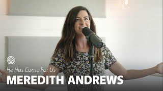 Meredith Andrews - He Has Come For Us (God Rest Ye Merry Gentlemen) | CCLI sessions