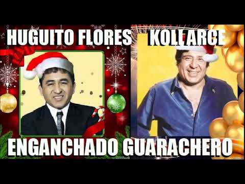 Huguito Flores & Koli Arce  Enganchado Guarachero