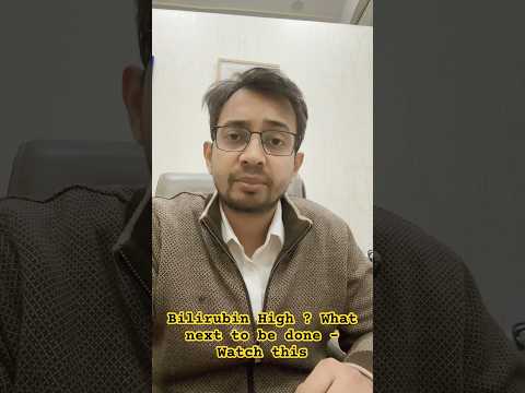 Bilirubin High ?? What next ?? Watch this