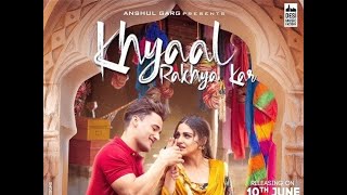 Khyaal Rakhya Kar | Asim Riaz &amp; Himanshi Khurana | Preetinder | Babbu | Rajat Nagpal | Anshul Garg |