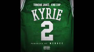 Menace feat. Trinidad James &amp; King Chip - &quot;Kyrie&quot; OFFICIAL VERSION