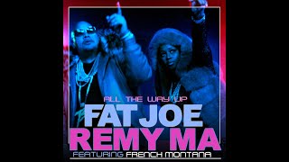 Fat Joe &amp; Remy Ma - All The Way Up (Remix) ft. Jay Z, Snoop Dogg, The Game, E-40 &amp; French Montana