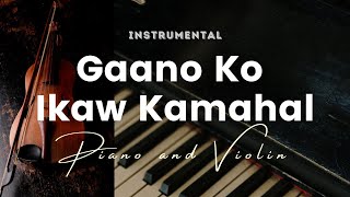 Gaano Ko Ikaw Kamahal - Instrumental - piano and violin cover