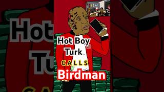 Hot Boy Turk calls Birdman