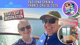 P&O Iona Spain & France Cruise Spring 2026 | Travel Day & Embarkation ⚓︎