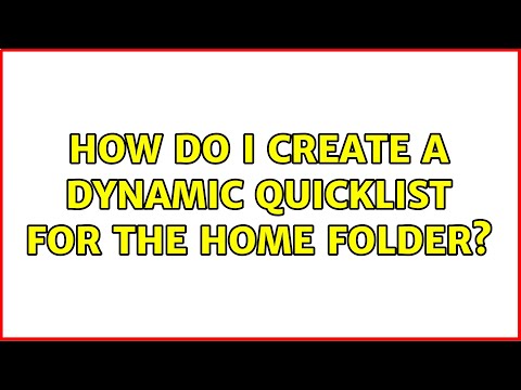 How do I create a dynamic quicklist for the home folder? (2 Solutions!!)