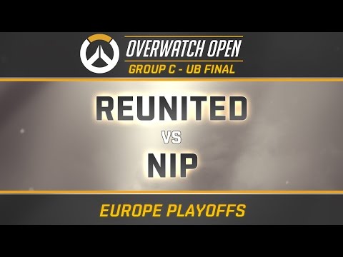 REUNITED vs NIP - GROUP C - UB FINAL (OverwatchOpen EU Playoffs)
