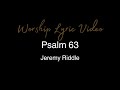 Jeremy Riddle  - Psalm 63 - Worship Lyric Video