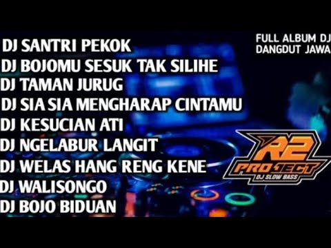 DJ FULL ALBUM DANGDUT JAWA, SANTRI PEKOK