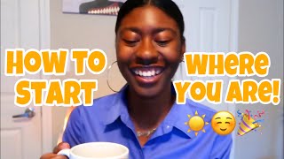 START WHERE YOU ARE! (Morning Motivation for Life 1:2)