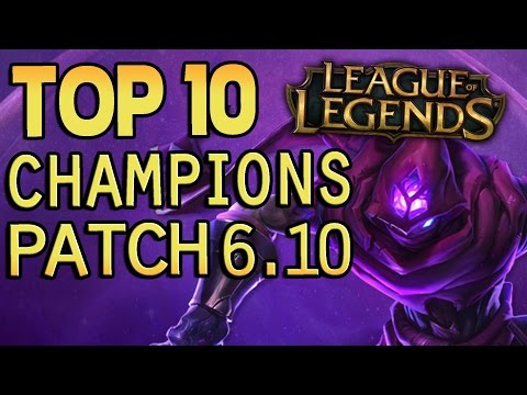 Top 10 Champions (Patch 6.10) - League of Legends