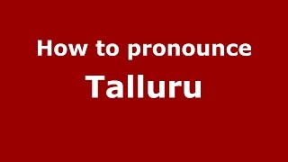 How to pronounce Talluru