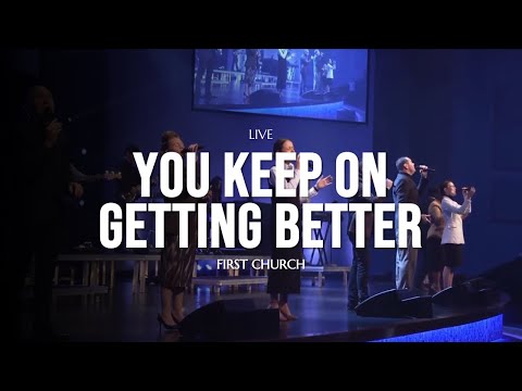 First Church - You Keep On Getting Better