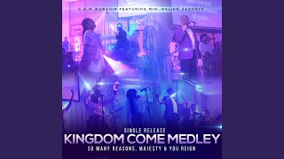 Kingdom Come Medley: So Many Reasons / Majesty / You Reign (Live)