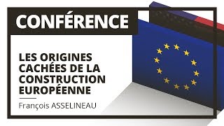 Les Origines Cachées de la Construction Européenne