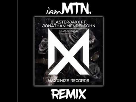 Blasterjaxx Feat. Jonathan Mendelsohn "Black Rose (iamMTN Remix)" [Free Download]