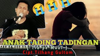 Download lagu ANAK TADING TADINGAN ( TIO PE MUAL ) CIPT TILHANG GULTOM COVER TISON SITUMORANG  mp3