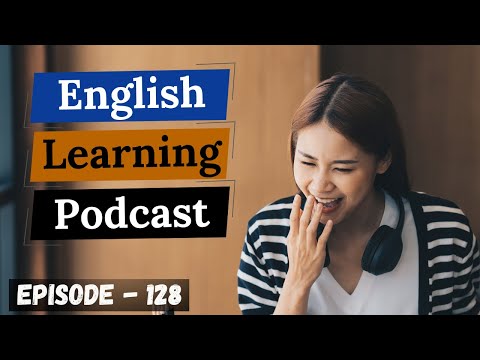 English Learning Podcast Conversation Episode 128 (Intermediate Level)| Podcast for Learning English