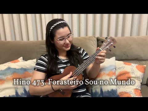 Hino 473. Forasteiro Sou no Mundo - CCB | ukulele