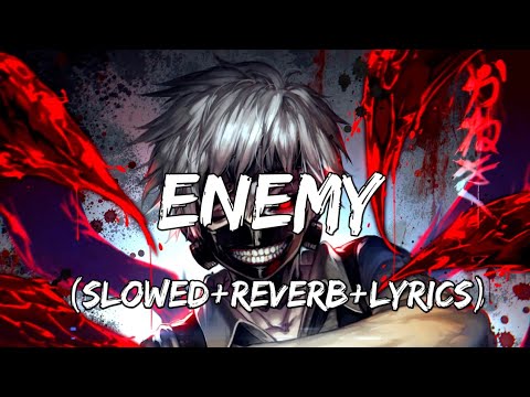 Enemy - Imagine Dragons & JID (Slowed+Reverb+Lyrics)