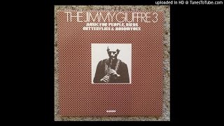 Jimmy Giuffre 3 “Dervish” Music For People, Birds, Butterflies & Mosquitoes