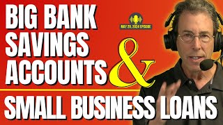 Full Show: Why Big Bank Savings Accounts Stink and Surprising Alternative to Small Business Loans