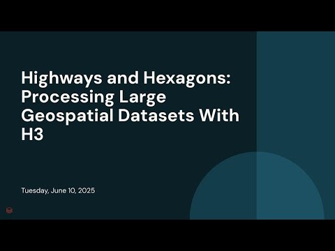 Watch: Highways and Hexagons: Processing Large Geospatial Datasets With H3