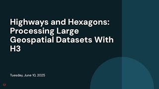 Highways and Hexagons: Processing Large Geospatial Datasets With H3