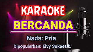 Download lagu Bercanda - Elvy Sukaesih - Karaoke Nada Pria mp3