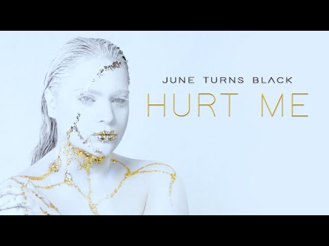 June Turns Black - Hurt Me