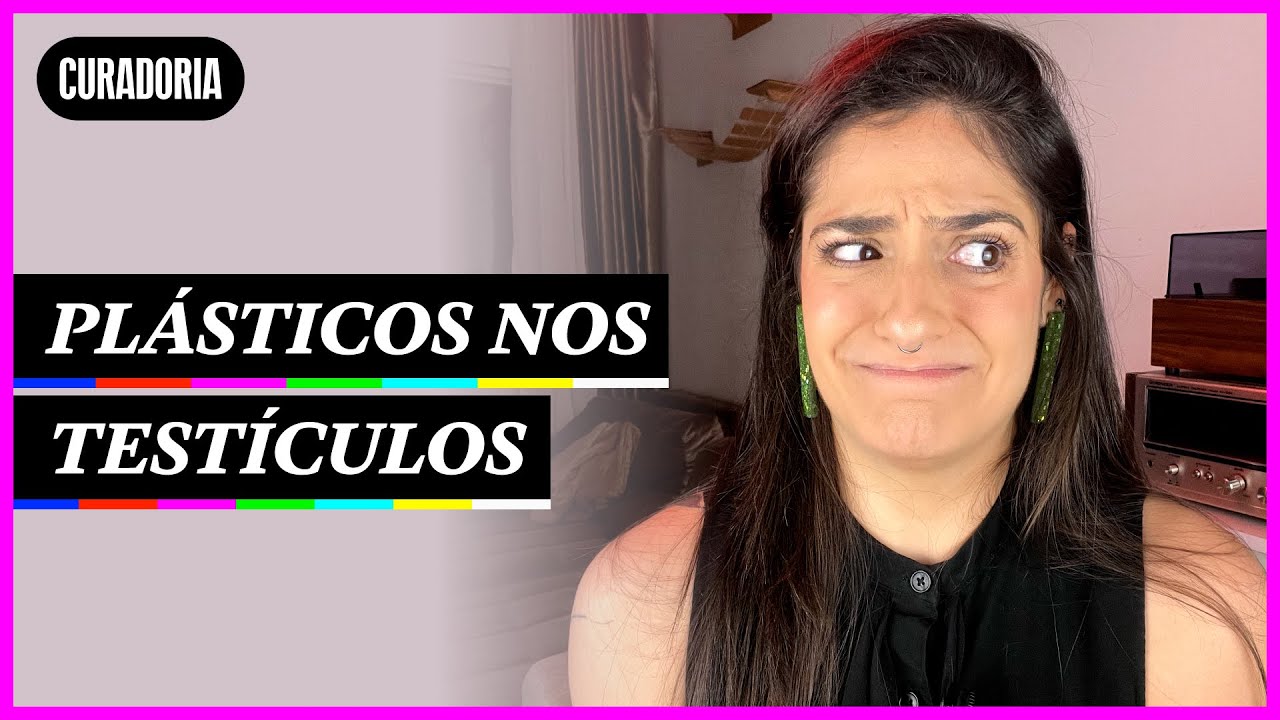 Microplásticos são achados em testículos humanos e podem estar ligados à infertilidade | Curadoria