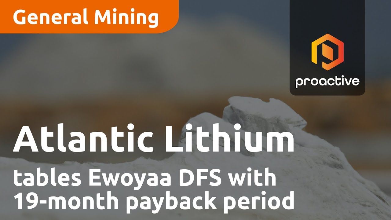 Atlantic Lithium tables Ewoyaa DFS with 19-month payback period