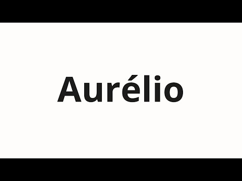 How to pronounce Aurélio