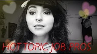HOT TOPIC JOB PROS \(^.^)\