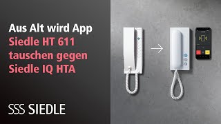 Aus Alt wird App: Siedle HT 611 tauschen gegen IQ HTA