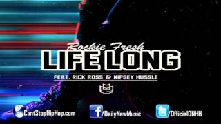 Rockie Fresh   Life Long Feat  Rick Ross & Nipsey Hussle