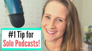 Solo Podcasts, The Number One Tip to Know!