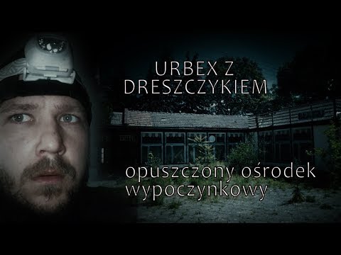 Urbex z dreszczykiem #3 - Opuszczony ośrodek wypoczynkowy
