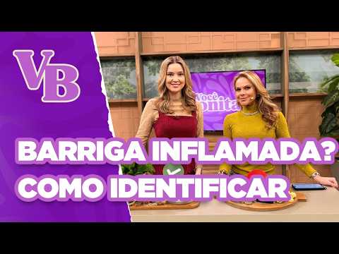Barriga inchada ou inflamada? Alimentos que inflamam o corpo feminino - Você Bonita (31/07/2025)